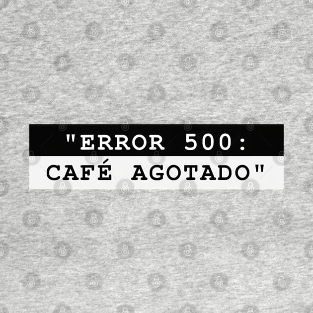 ERROR 500: CAFÉ AGOTADO by MaykolMechan